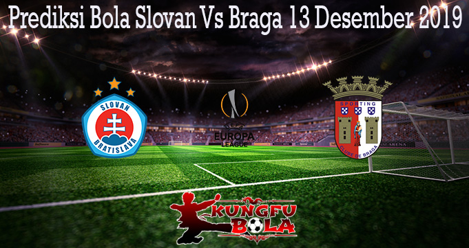 Prediksi Bola Slovan Vs Braga 13 Desember 2019