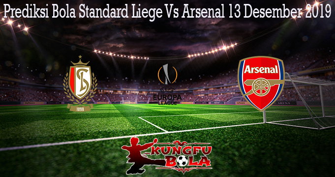 Prediksi Bola Standard Liege Vs Arsenal 13 Desember 2019