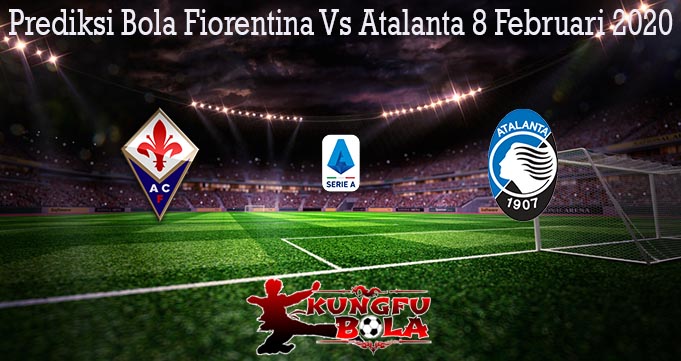 Prediksi Bola Fiorentina Vs Atalanta 8 Februari 2020