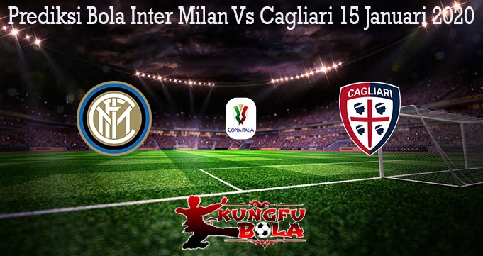 Prediksi Bola Inter Milan Vs Cagliari 15 Januari 2020