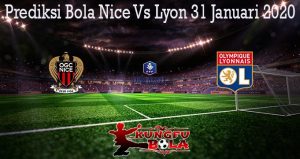 Prediksi Bola Nice Vs Lyon 31 Januari 2020