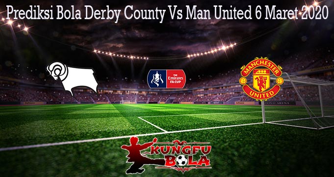 Prediksi Bola Derby County Vs Man United 6 Maret 2020