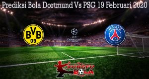 Prediksi Bola Dortmund Vs PSG 19 Februari 2020