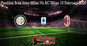 Prediksi Bola Inter Milan Vs AC Milan 10 Februari 2020