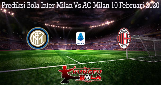 Prediksi Bola Inter Milan Vs AC Milan 10 Februari 2020