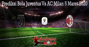 Prediksi Bola Juventus Vs AC Milan 5 Maret 2020