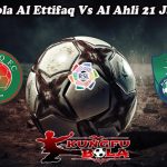 Prediksi Bola Al Ettifaq Vs Al Ahli 21 Januari 2025