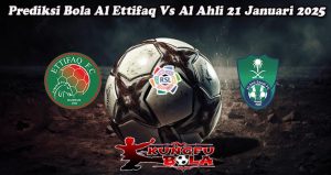 Prediksi Bola Al Ettifaq Vs Al Ahli 21 Januari 2025