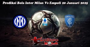 Prediksi Bola Inter Milan Vs Empoli 20 Januari 2025