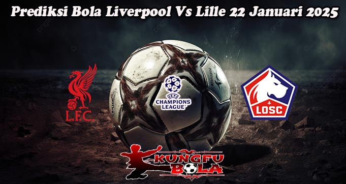 Prediksi Bola Liverpool Vs Lille 22 Januari 2025