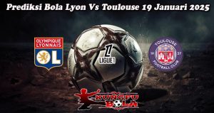 Prediksi Bola Lyon Vs Toulouse 19 Januari 2025