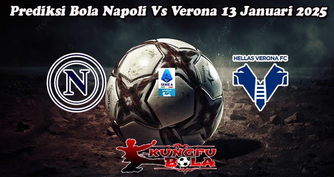 Prediksi Bola Napoli Vs Verona 13 Januari 2025